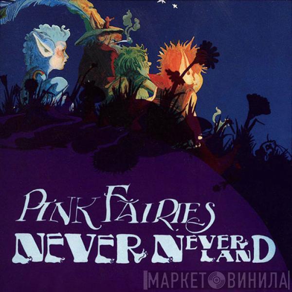  The Pink Fairies  - Never-Neverland