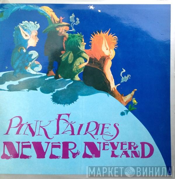 The Pink Fairies  - Never-Neverland
