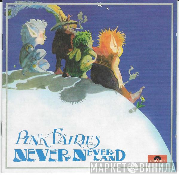  The Pink Fairies  - Neverneverland