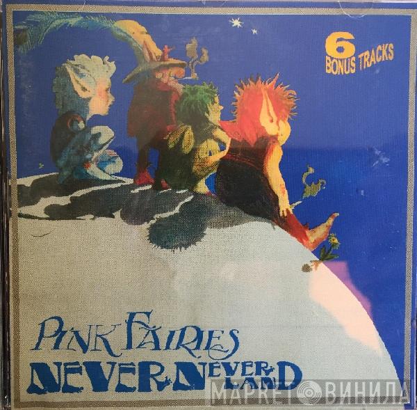  The Pink Fairies  - Neverneverland