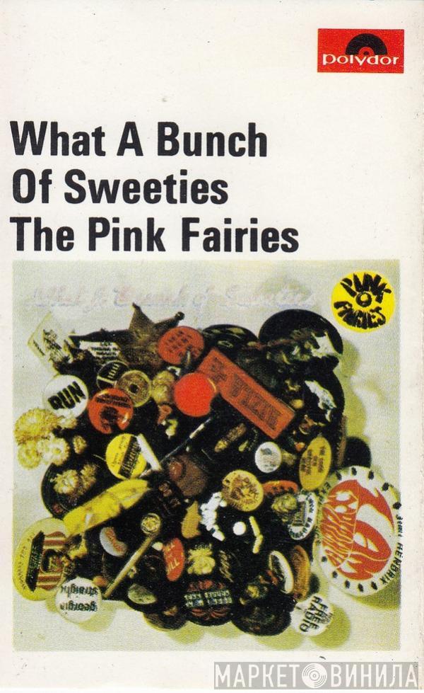  The Pink Fairies  - What A Bunch Of Sweeties