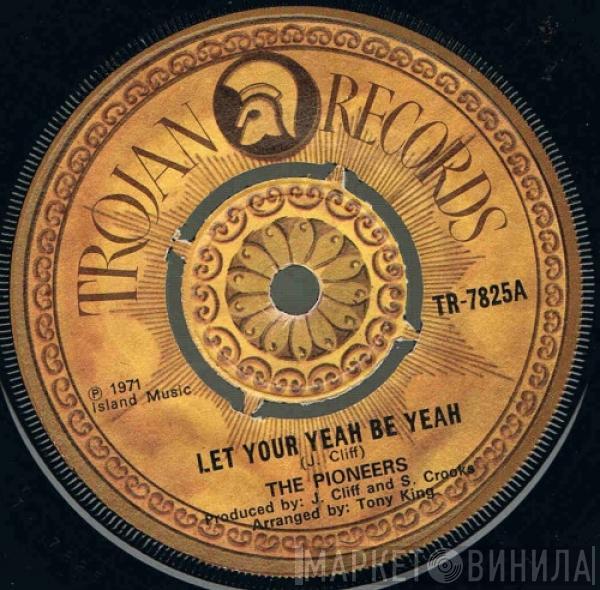  The Pioneers  - Let Your Yeah Be Yeah