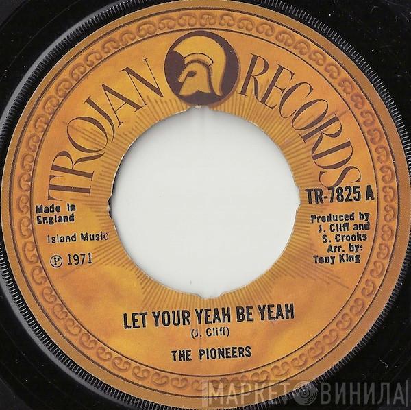 The Pioneers - Let Your Yeah Be Yeah
