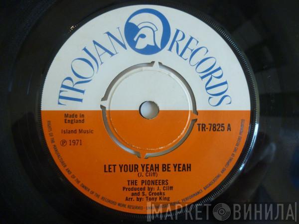  The Pioneers  - Let Your Yeah Be Yeah