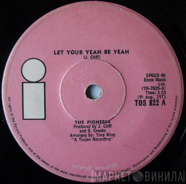  The Pioneers  - Let Your Yeah Be Yeah