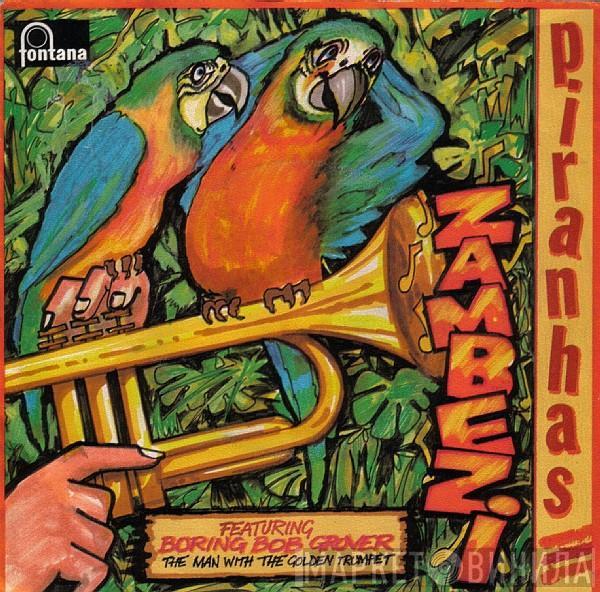  The Piranhas  - Zambezi / Who Needs You