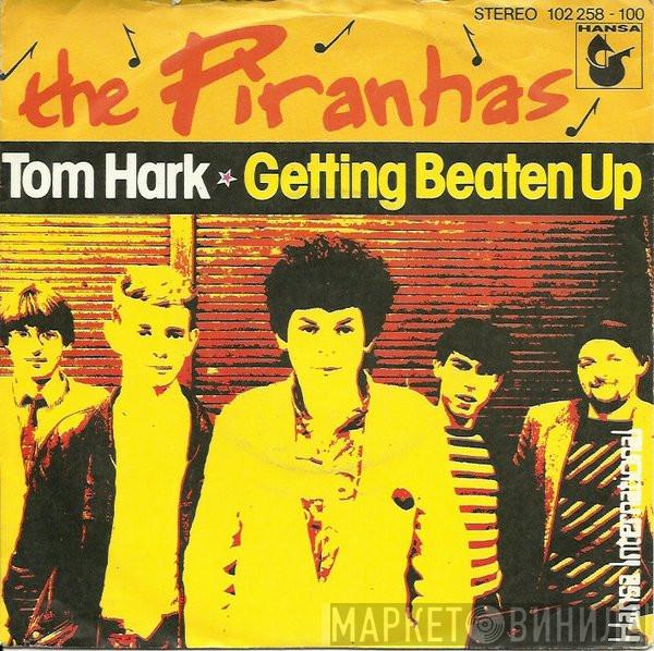  The Piranhas  - Tom Hark