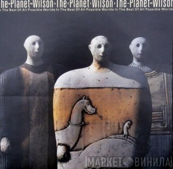 The Planet Wilson - In The Best Of All Possible Worlds