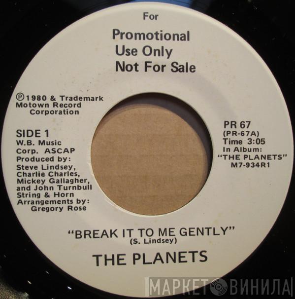  The Planets   - Break It To Me Gently / Medley: *"Lines" "Iron To Iron" "Mile High"
