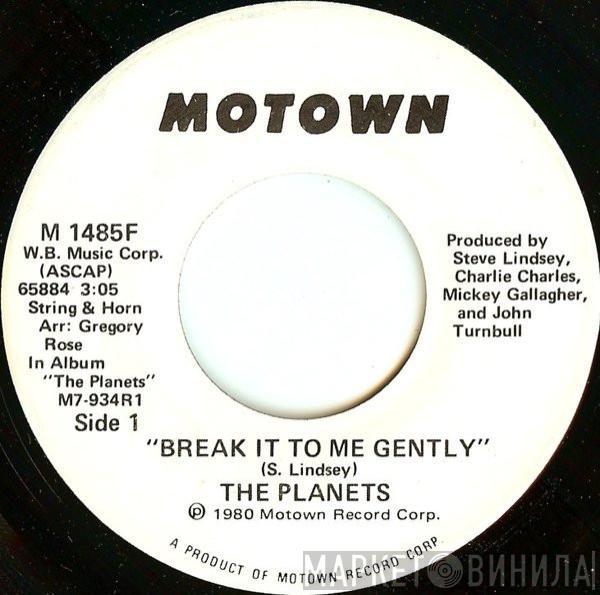  The Planets   - Break It To Me Gently