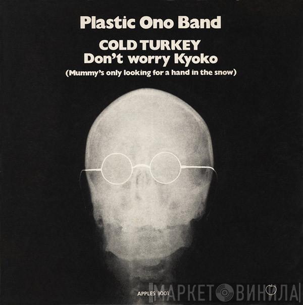  The Plastic Ono Band  - Cold Turkey / Don't Worry Kyoko (Mummy's Only Looking For A Hand In The Snow)
