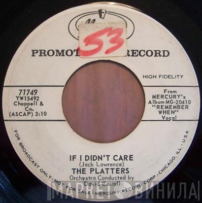  The Platters  - If I Didn't Care