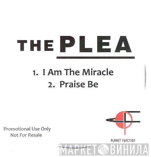 The Plea - I Am The Miracle
