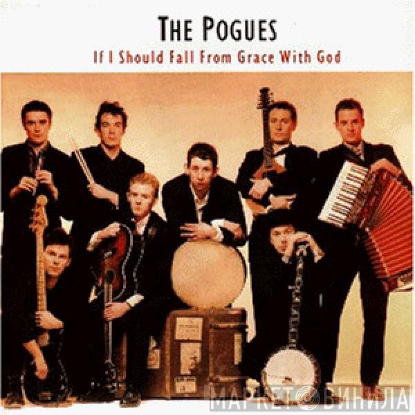 The Pogues  - If I Should Fall From Grace With God