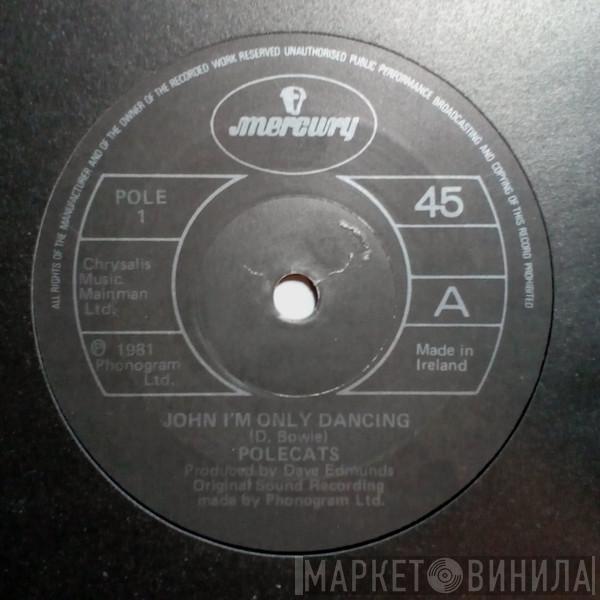  The Polecats  - John I'm Only Dancing / Big Green Car