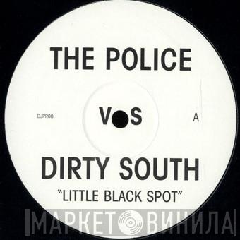The Police, Dirty South , Out Of Office - Little Black Spot / Hands Up