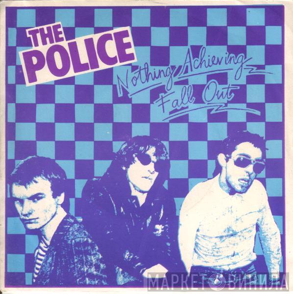 The Police  - Nothing Achieving / Fall Out