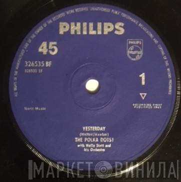 The Polka Dots , Wally Stott & His Orchestra - Yesterday