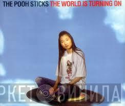 The Pooh Sticks - The World Is Turning On