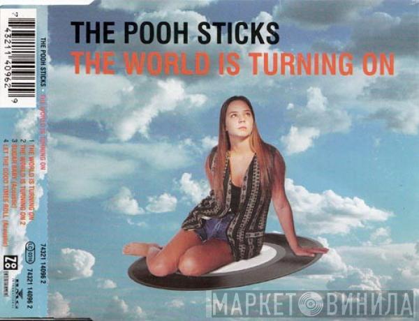 The Pooh Sticks - The World Is Turning On