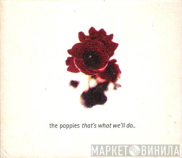 The Poppies - That's What We'll Do