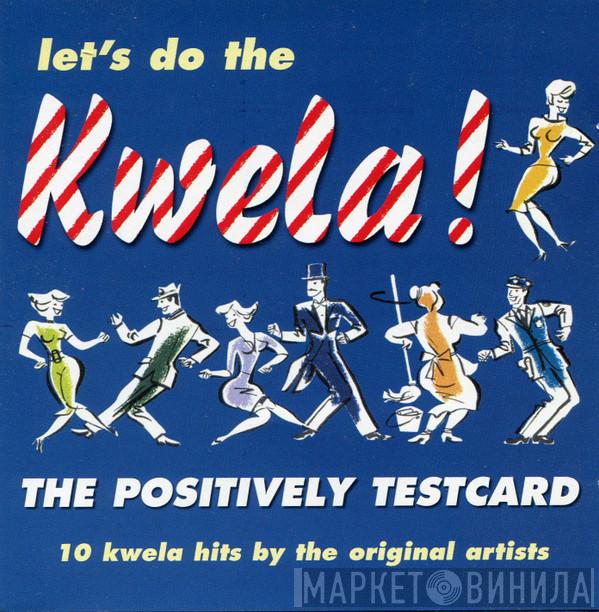 The Positively Testcard - Let's Do The Kwela!