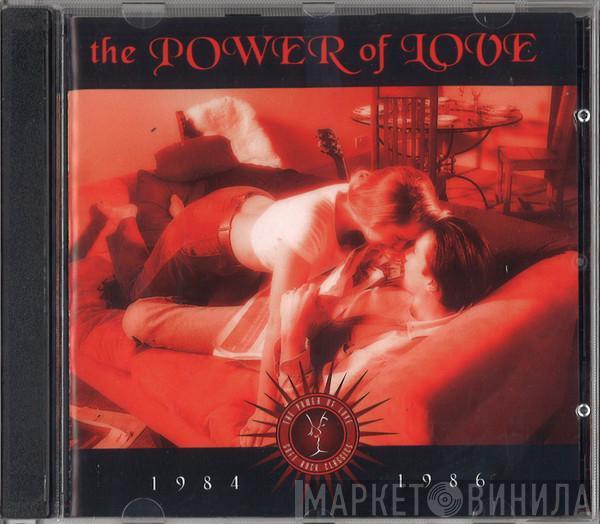  - The Power Of Love: 1984 - 1986