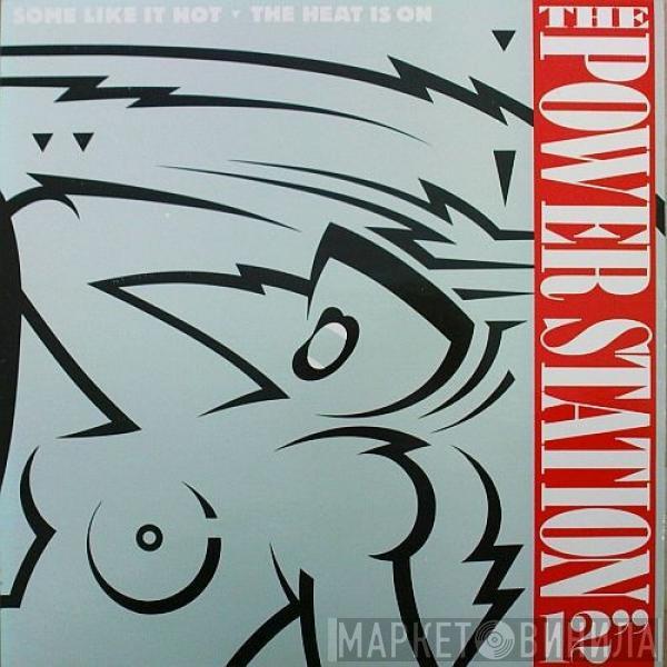  The Power Station  - Some Like It Hot ▼ The Heat Is On