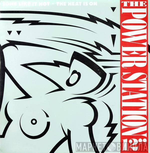 The Power Station - Some Like It Hot / The Heat Is On