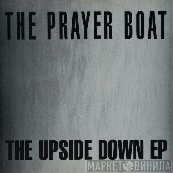 The Prayer Boat - The Upside Down EP