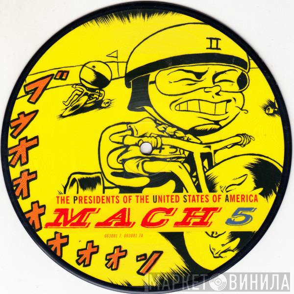 The Presidents Of The United States Of America - Mach 5