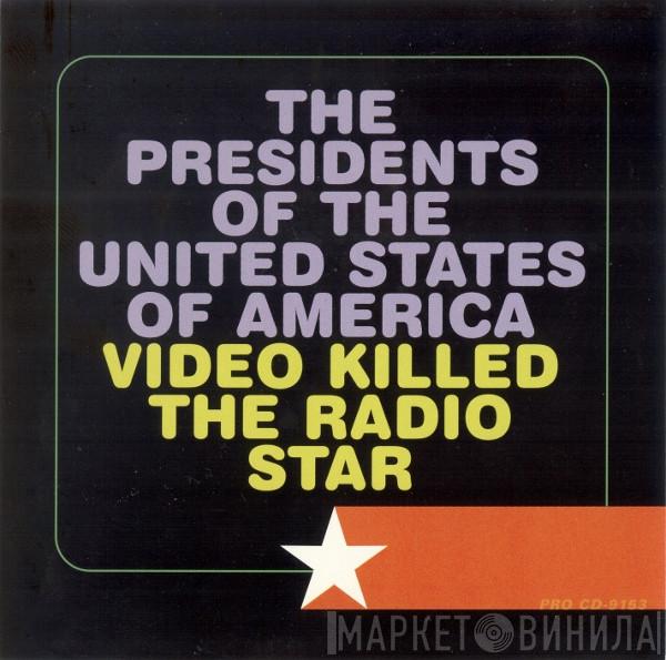  The Presidents Of The United States Of America  - Video Killed The Radio Star