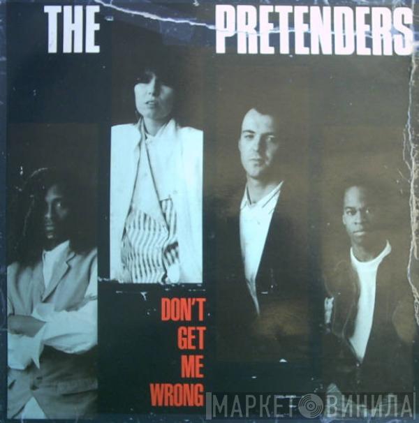  The Pretenders  - Don't Get Me Wrong