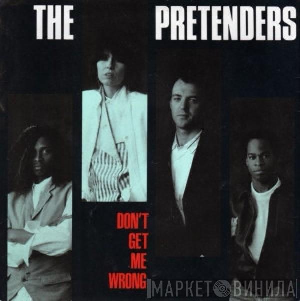  The Pretenders  - Don't Get Me Wrong