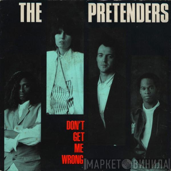 The Pretenders - Don't Get Me Wrong
