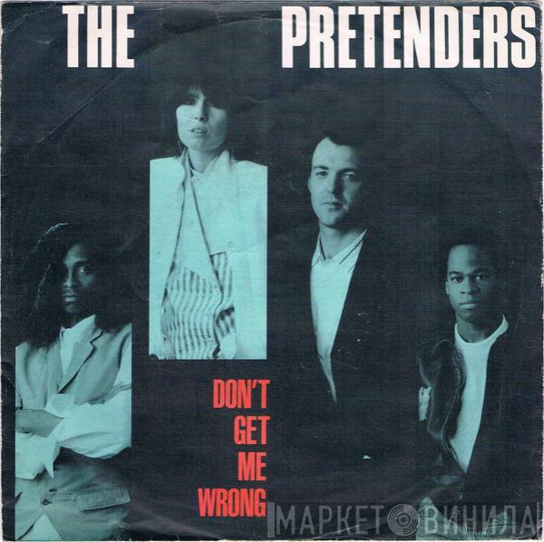  The Pretenders  - Don't Get Me Wrong
