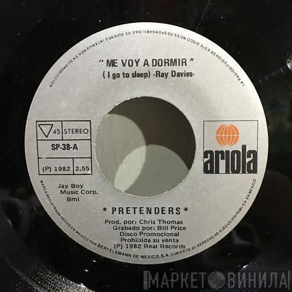  The Pretenders  - Me Voy A Dormir = I Go To Sleep