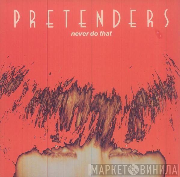 The Pretenders - Never Do That