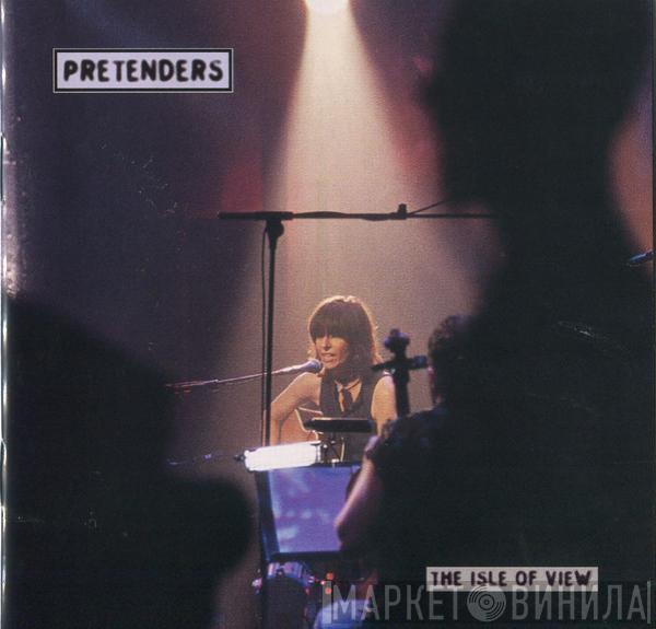  The Pretenders  - The Isle Of View