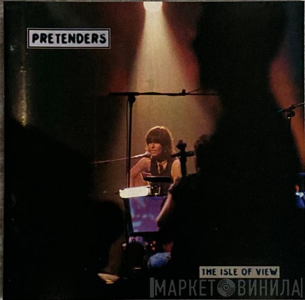  The Pretenders  - The Isle Of View