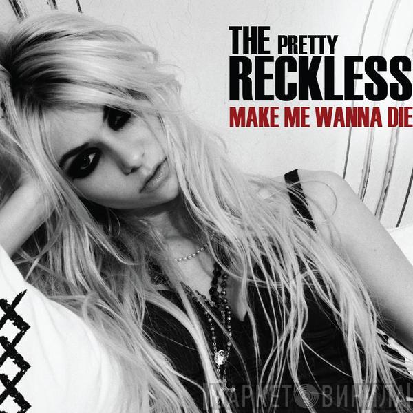  The Pretty Reckless  - Make Me Wanna Die