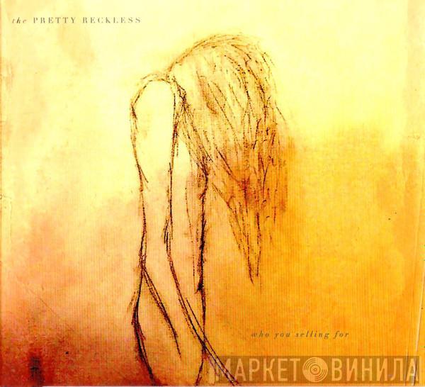  The Pretty Reckless  - Who You Selling For