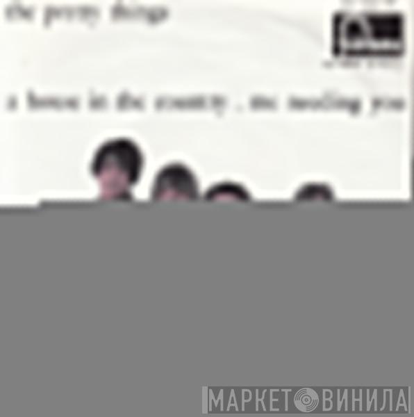  The Pretty Things  - A House In The Country / Me Needing You