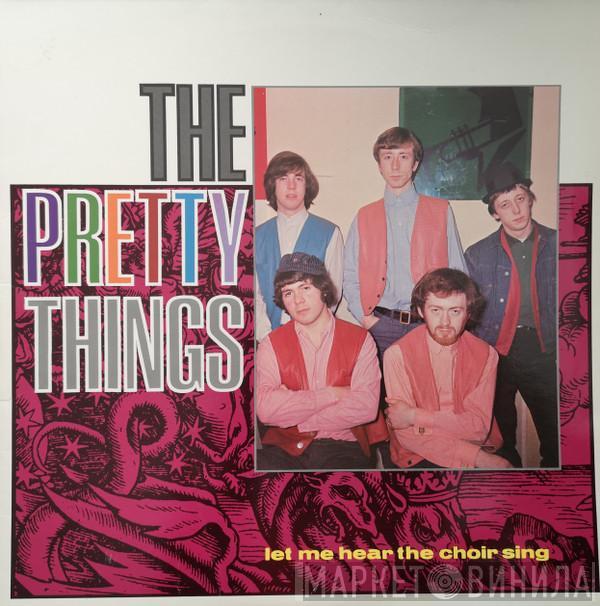 The Pretty Things - Let Me Hear The Choir Sing