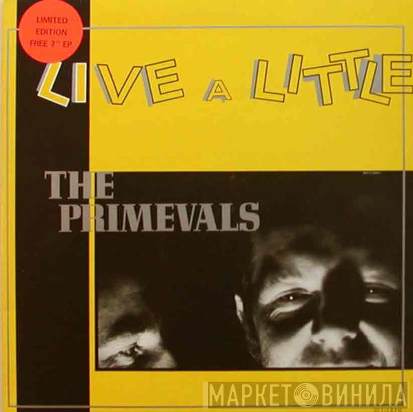 The Primevals - Live A Little