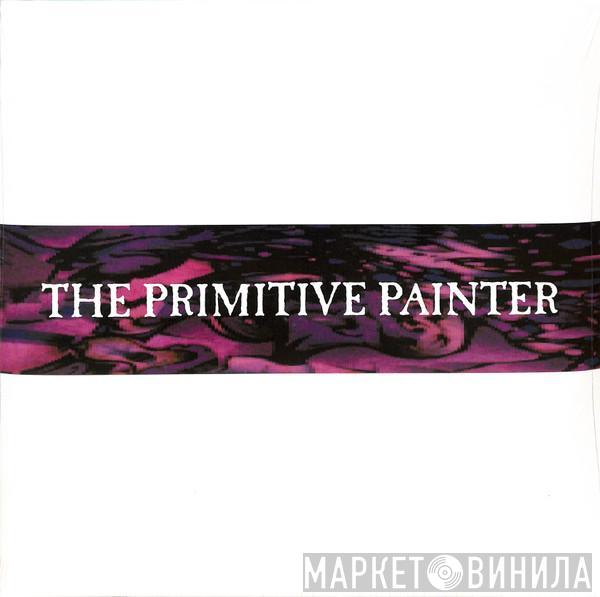 The Primitive Painter - The Primitive Painter