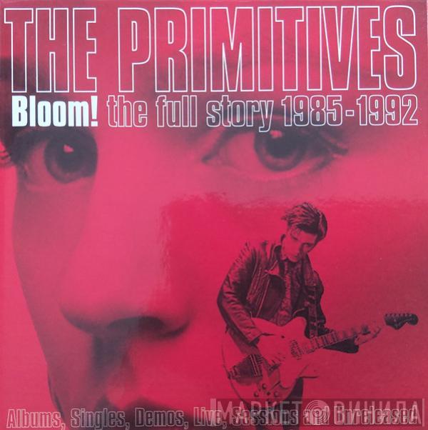 The Primitives - Bloom! (The Full Story 1985-1992)