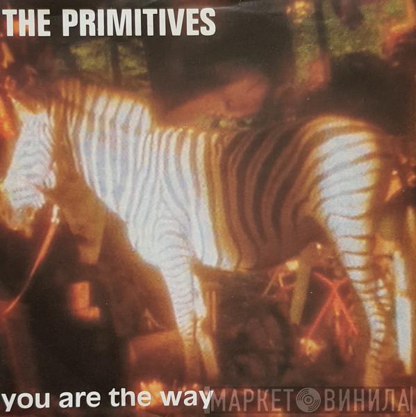  The Primitives  - You Are The Way