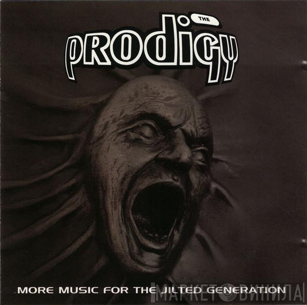  The Prodigy  - More Music For The Jilted Generation