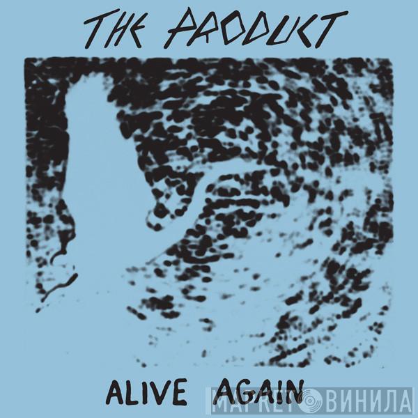 The Product  - Alive Again